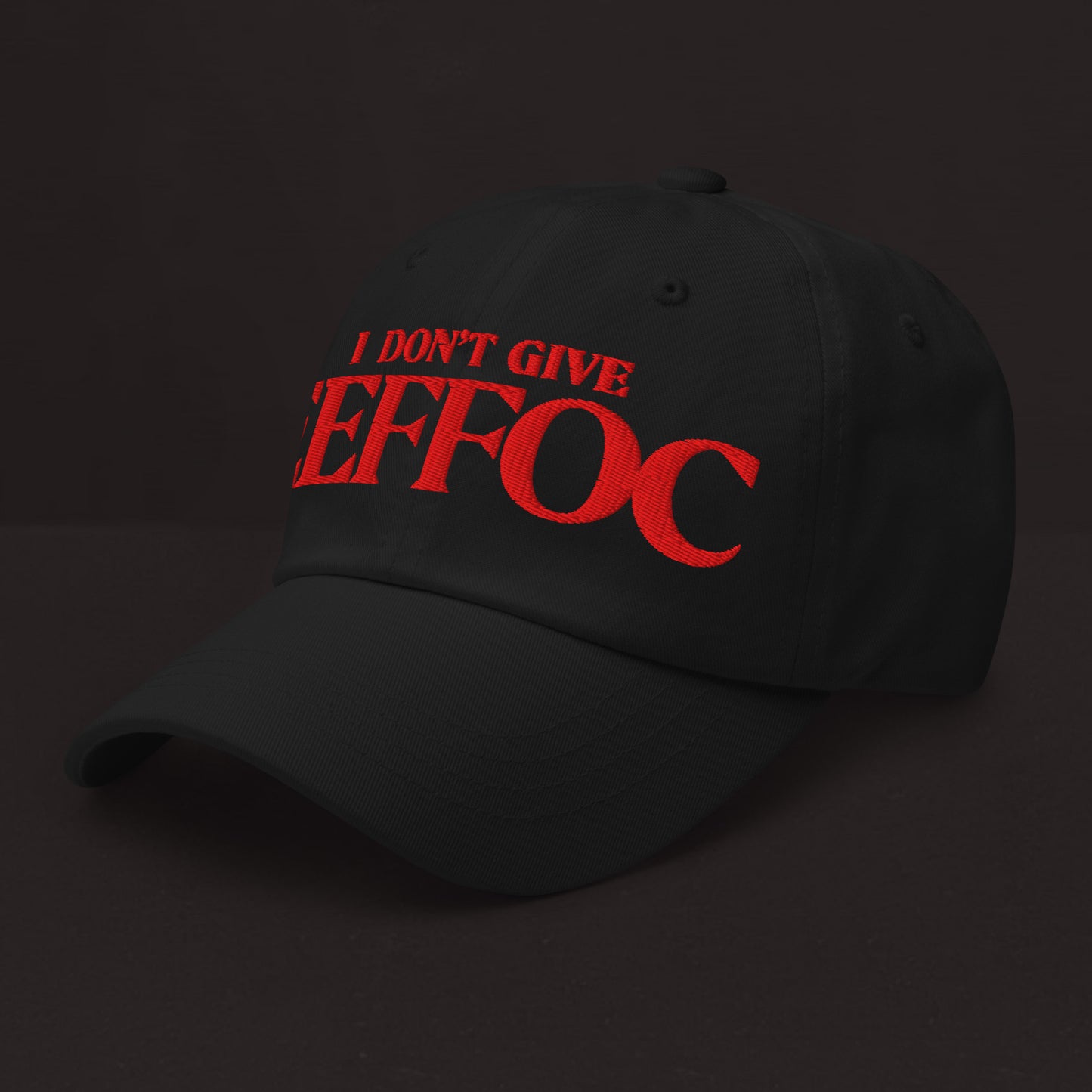 "I DON'T GIVE EEFFOC" DAD HAT