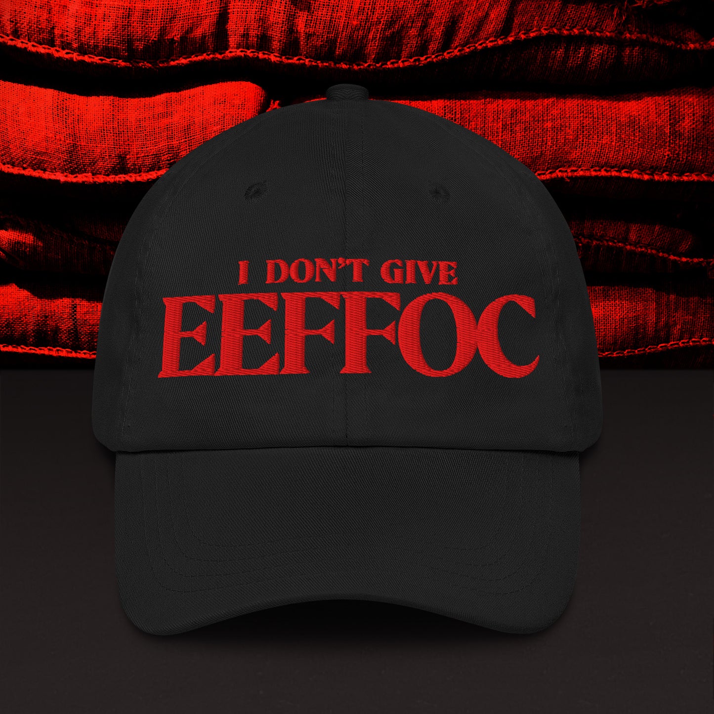 "I DON'T GIVE EEFFOC" DAD HAT