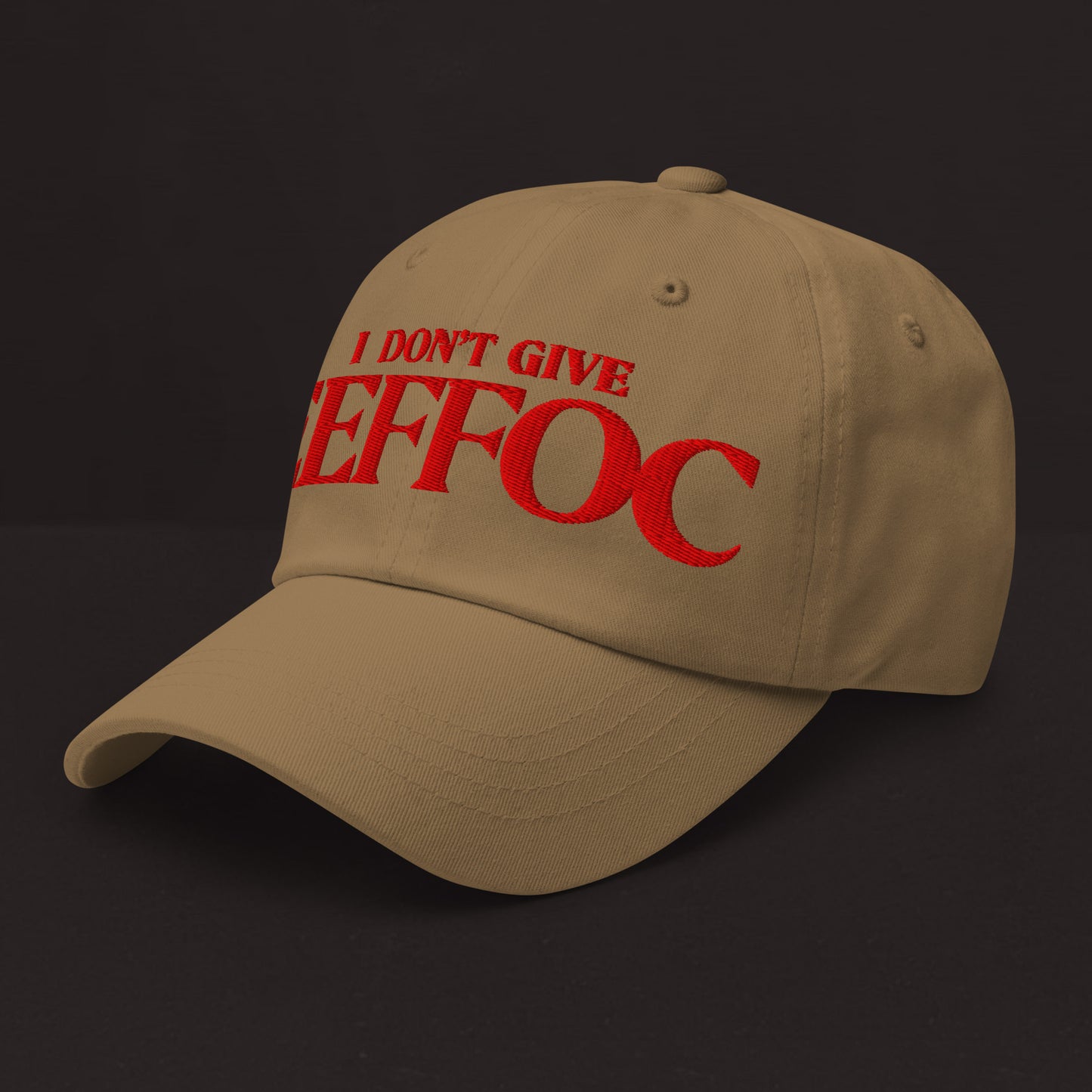 "I DON'T GIVE EEFFOC" DAD HAT