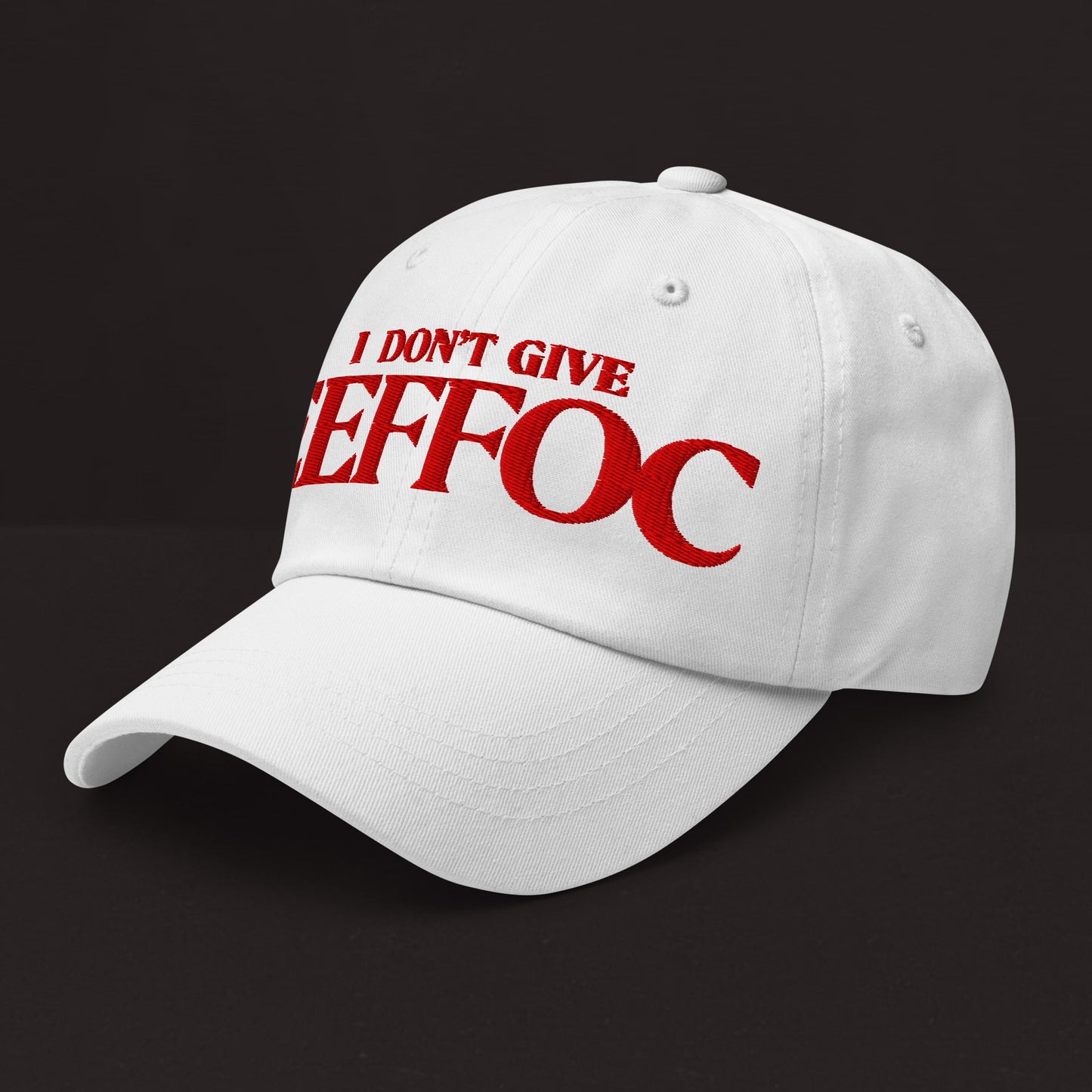 "I DON'T GIVE EEFFOC" DAD HAT