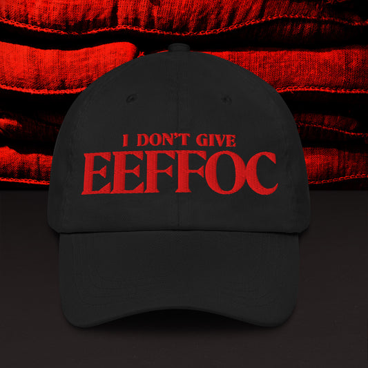 "I DON'T GIVE EEFFOC" DAD HAT