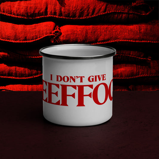 "I DON'T GIVE EEFFOC" ENAMEL MUG