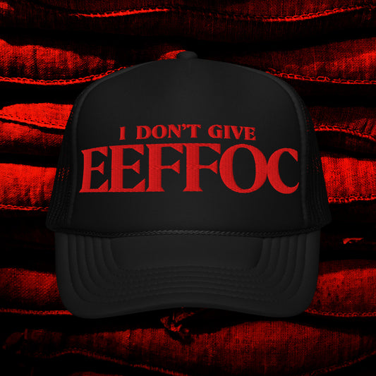 "I DON'T GIVE EEFFOC" TRUCKER