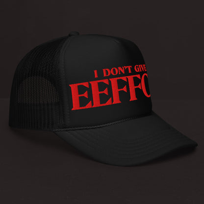 "I DON'T GIVE EEFFOC" TRUCKER
